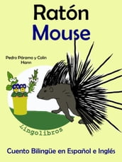 Cuento Bilingüe en Español e Inglés: Ratón - Mouse. Colección Aprender Inglés.