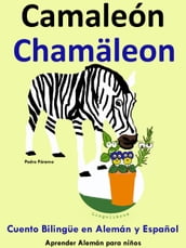 Cuento Bilingüe en Español y Alemán: Camaleón - Chamäleon - Colección Aprender Alemán