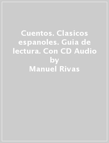 Cuentos. Clasicos espanoles. Guia de lectura. Con CD Audio - Manuel Rivas