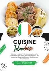 Cuisine Irlandaise: Apprenez à Préparer +60 Recettes Traditionnelles Authentiques, des Entrées, des Plats Principaux, des Soupes, des Sauces, des Boissons, des Desserts et Bien Plus Encore