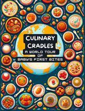 Culinary Cradles: A World Tour of Baby s First Bites