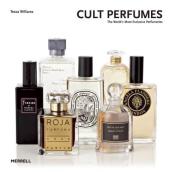 Cult Perfumes: The World s Most Exclusive Perfumeries