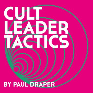 Cult leader tactics - PAUL DRAPER