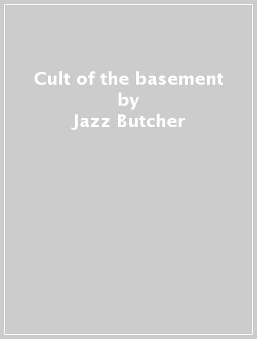 Cult of the basement - Jazz Butcher