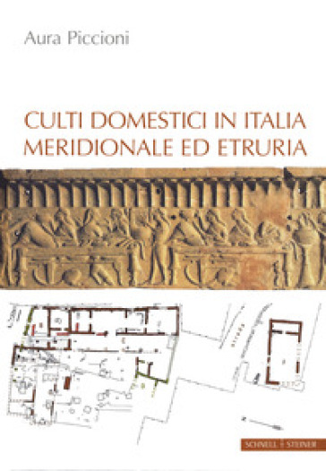 Culti domestici in Italia meridionale ed Etruria - Aura Piccioni