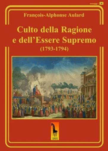 Culto della ragione e dell'Essere Supremo (1793-1794) - François-Alphonse Aulard