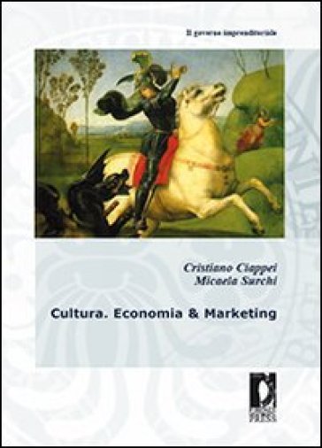 Cultura. Economia & marketing - Micaela Surchi - Cristiano Ciappei