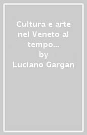 Cultura e arte nel Veneto al tempo del Petrarca