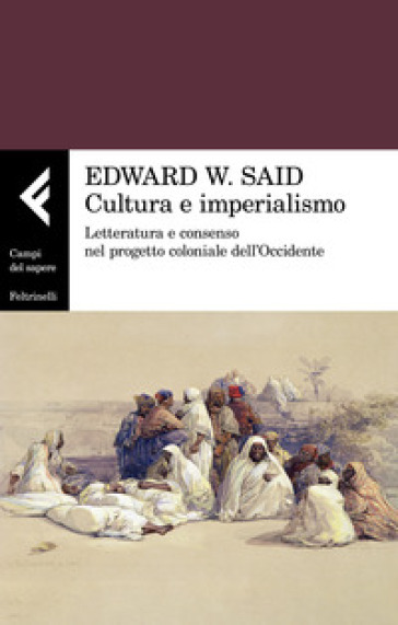 Cultura e imperialismo. Letteratura e consenso nel progetto coloniale dell'Occidente - Edward W. Said