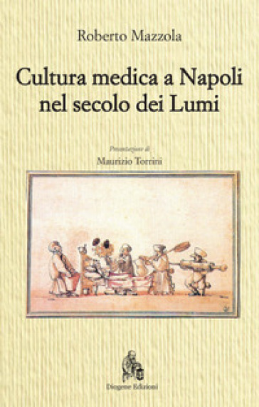 Cultura medica a Napoli nel secolo dei Lumi - Roberto Mazzola