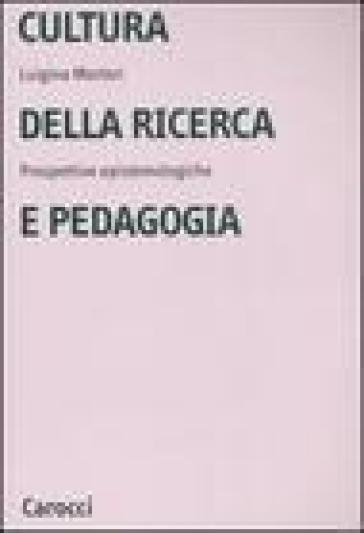 Cultura della ricerca in pedogogia - Luigina Mortari