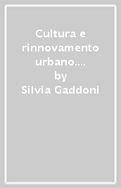 Cultura e rinnovamento urbano. L Alma mater studiorum a Bologna