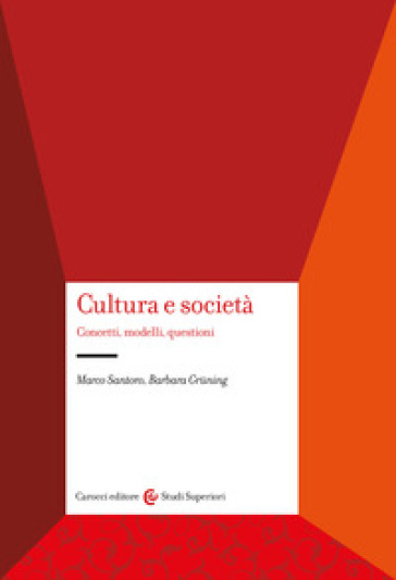Cultura e società. Concetti, modelli, questioni - Marco Santoro - Barbara Gruning
