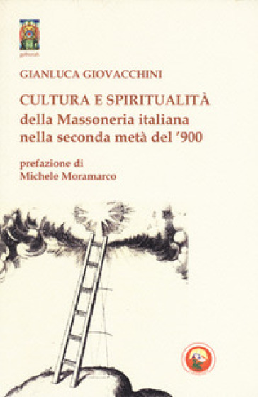 Cultura e spiritualità della massoneria italiana nella seconda metà del '900 - Gianluca Giovacchini | 
