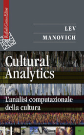 Cultural analytics. L analisi computazionale della cultura