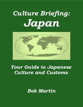 Culture Briefing: Japan - Your Guide to Japanese Culture and Customs