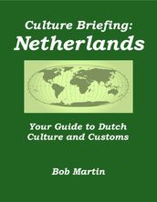 Culture Briefing: Netherlands - Your Guide to Dutch Culture and Customs