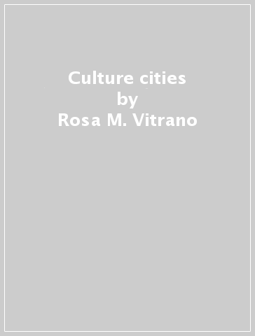 Culture cities - Rosa M. Vitrano