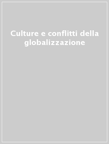 Culture e conflitti della globalizzazione - R. Ragionieri | 