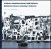 Culture mediterranee dell abitare-Mediterranean housing cultures. Ediz. bilingue