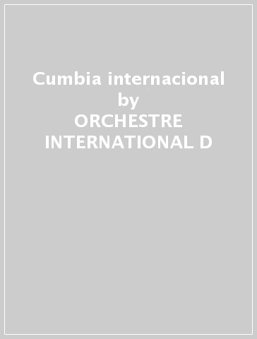 Cumbia internacional - ORCHESTRE INTERNATIONAL D