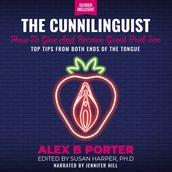 Cunnilinguist, The: How To Give And Receive Great Oral Sex