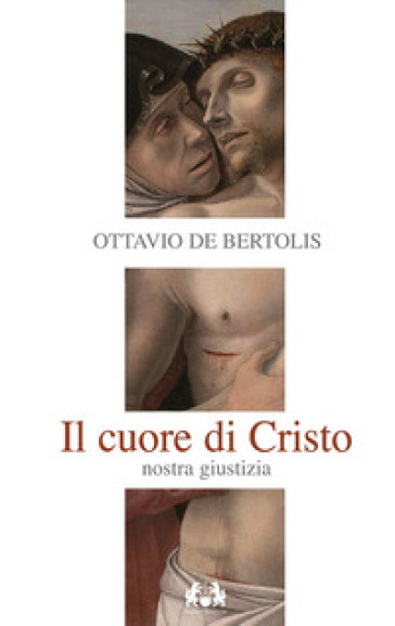 Il Cuore di Cristo. Nostra giustizia - Ottavio De Bertolis | 