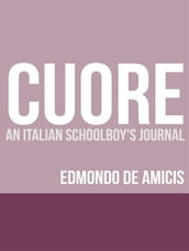 Cuore (Heart): An Italian Schoolboy s Journal