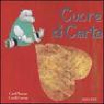 Cuore di carta - Carl Norac - Carll Cneut