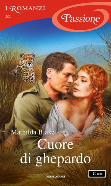 Cuore di ghepardo (I Romanzi Passione) - Mathilda Blake