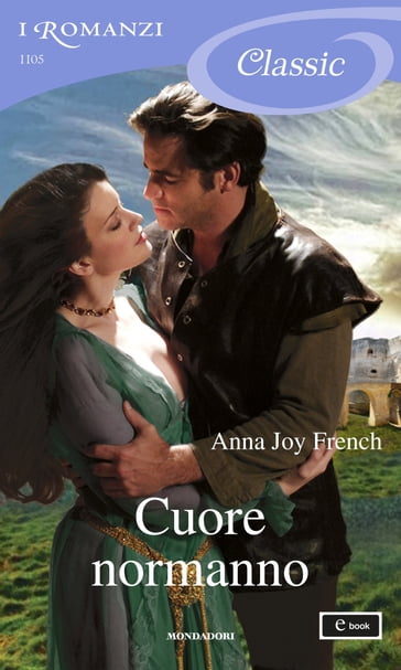 Cuore normanno (I Romanzi Classic) - Anna Joy French