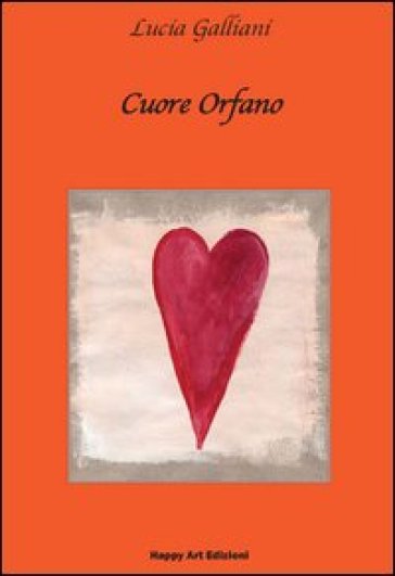 Cuore orfano - Lucia Galliani