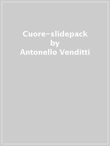 Cuore-slidepack - Antonello Venditti