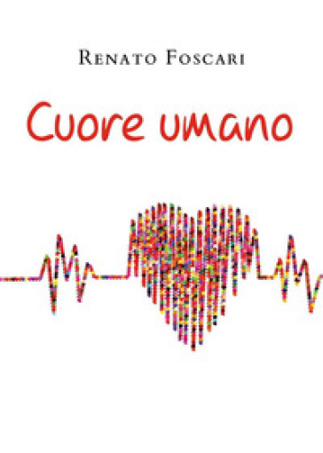 Cuore umano - Renato Foscari