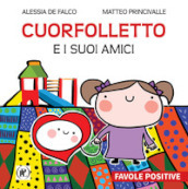 Cuorfolletto e i suoi amici. Favole positive