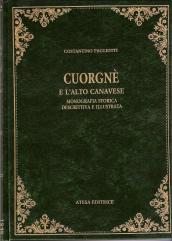 Cuorgnè e l alto Canavese. Monografia storica, descrittiva e illustrata (rist. anast. Torino, 1906)