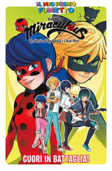 Cuori in battaglia! Miraculous. Le storie di Ladybug e Chat Noir. 6. - Giulia Adragna