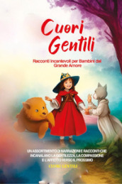 Cuori gentili. Racconti incantevoli per bambini dal grande amore