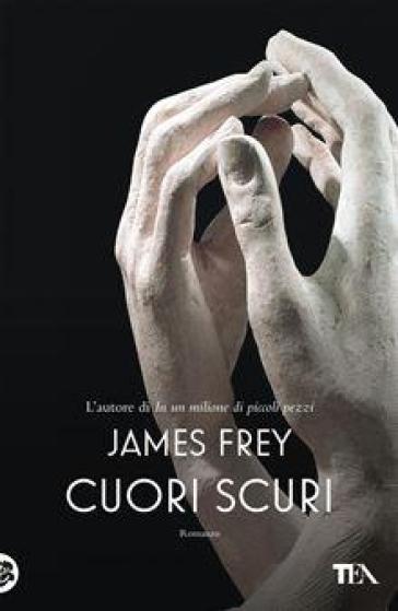 Cuori scuri - James Frey