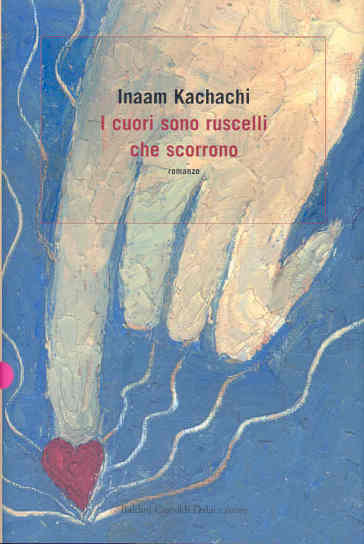 Cuori sono ruscelli che scorrono (I) - Inaam Kachachi