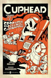 Cuphead. 2: Cronache di calamità cartonesche