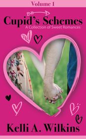 Cupid s Schemes - Volume 1: A Collection of Sweet Romances