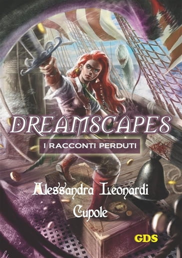 Cupole - Dreamscapes- I racconti peduti - Volume 14 - Alessandra Leonardi