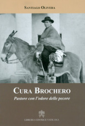 Cura Brochero. Pastore con l odore delle pecore