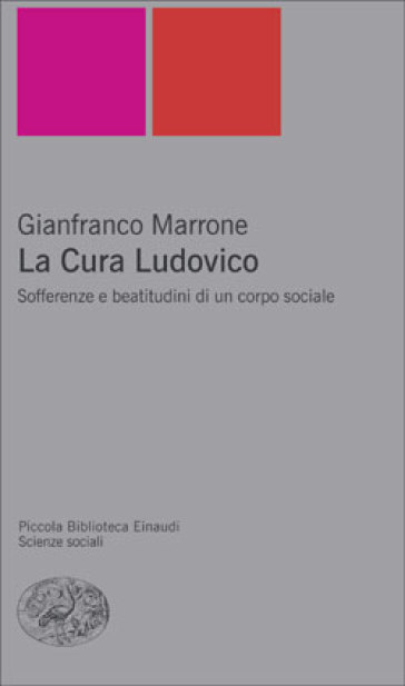 La Cura Ludovico. Sofferenze e beatitudini di un corpo sociale - Gianfranco Marrone