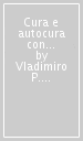 Cura e autocura con la psicoanalisi. Un seminario con Antonino Ferro