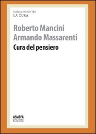 Cura del pensiero - Roberto Mancini - Armando Massarenti