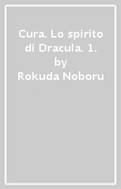 Cura. Lo spirito di Dracula. 1.