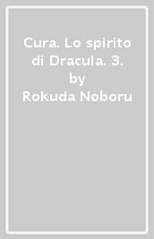 Cura. Lo spirito di Dracula. 3.