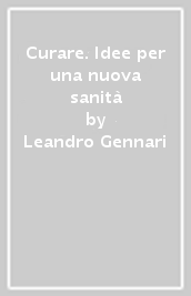 Curare. Idee per una nuova sanità